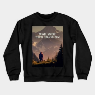 Sasquatch: Travel Where You’re Treated Best on a Dark Background Crewneck Sweatshirt